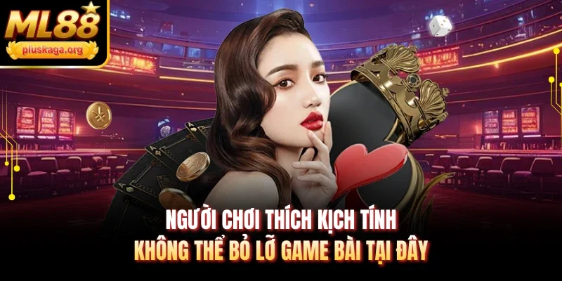 Người chơi thích kịch tính không thể bỏ lỡ game bài tại đây