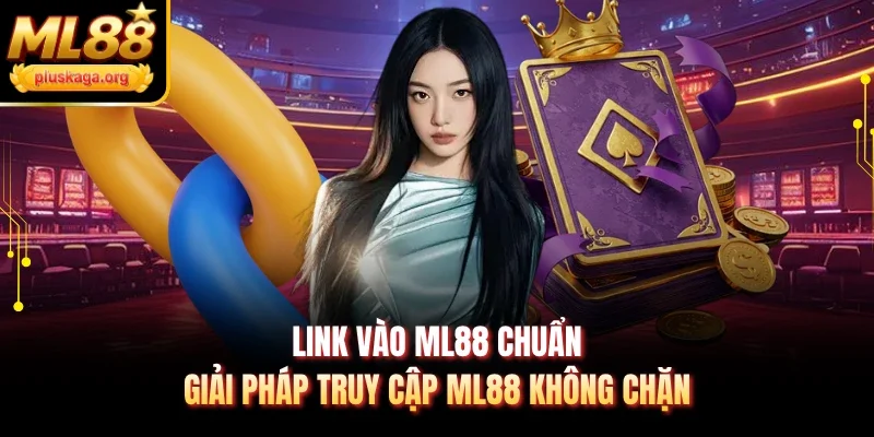 Link vào ML88 chuẩn